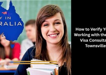 How to Verify You’re Working with the Best Visa Consultant Townsville